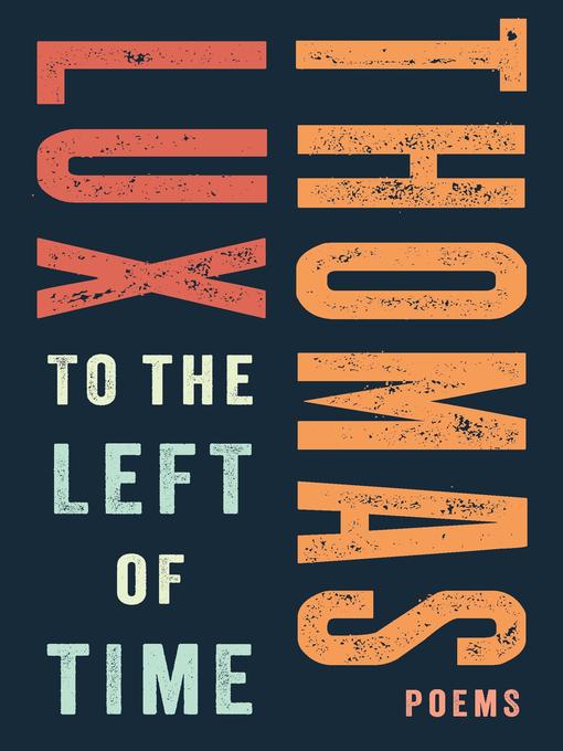 Title details for To the Left of Time by Thomas Lux - Wait list